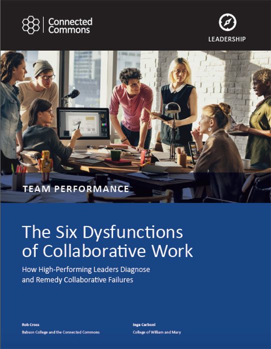 The Six Dysfunctions of Collaborative Work: How High-Performing Leaders Diagnose and Remedy Collaborative Failures